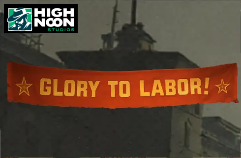 Glory to Labor!